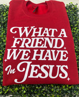 What a Friend We Have In Jesus Sweatshirt