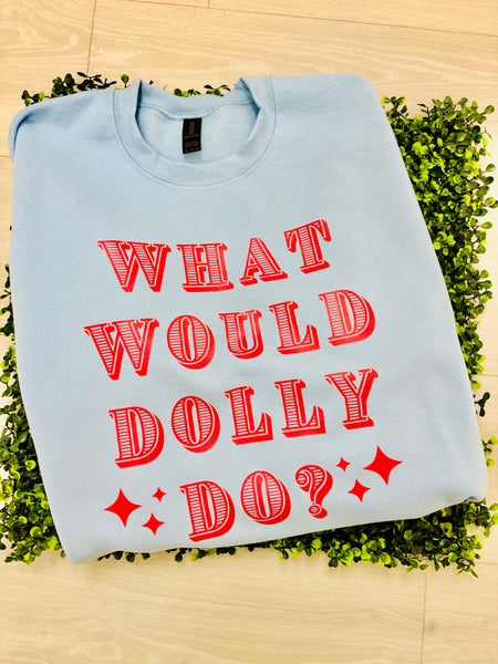 What Would Dolly Do Sweatshirt