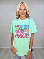 Let Me Tell You About My Jesus Tee